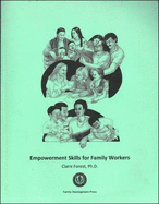 Empowerment Skills for Family Workers: The Comprehensive Curriculum of the National Family Development Credential Program: A Worker Handbook