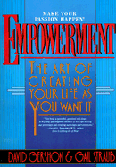 Empowerment: The Art of Creating Life as You Want It - Gershon, David, and Straub, Gail