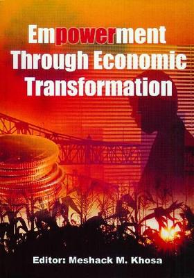 Empowerment Through Economic Transformation - Khosa, Meshack (Editor)