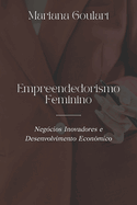 Empreendedorismo Feminino: Neg?cios Inovadores e Desenvolvimento Econ?mico