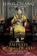 Empress Dowager CIXI: The Concubine Who Launched Modern China