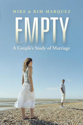 Empty: A Couple's Study of Marriage - Marquez, Mike & Kim