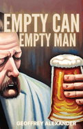 Empty Can Empty Man: A compilation of poems spanning from 2017 to 2023