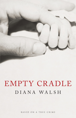 Empty Cradle - Walsh, Diana