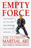 Empty Force: The Ultimate Martial Art; The Power of Chi for Self Defense and Energy Healing - Dong, Paul, and Raffill, Thomas