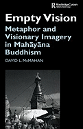 Empty Vision: Metaphor and Visionary Imagery in Mahayana Buddhism