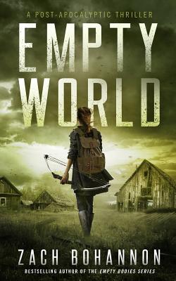 Empty World: A Post-Apocalyptic Zombie Thriller - Bohannon, Zach