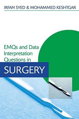 EMQs and Data Interpretation Questions in Surgery - Syed, Irfan, and Keshtgar, Mohammed