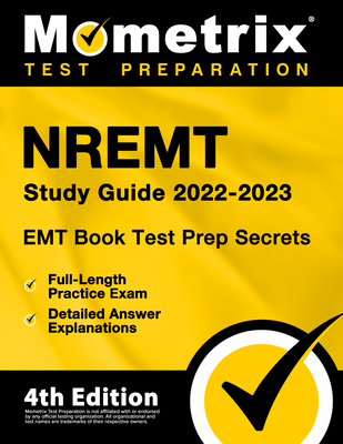 EMT Book 2022-2023 - NREMT Study Guide Secrets Test Prep, Full-Length Practice Exam, Detailed Answer Explanations: [4th Edition] - Bowling, Matthew (Editor)