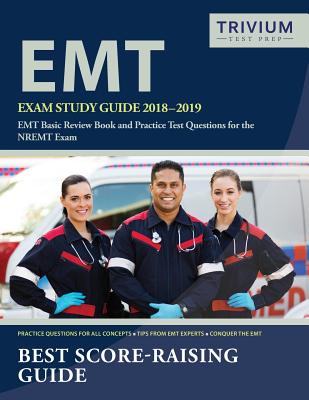 EMT Exam Study Guide 2018-2019: EMT Basic Review Book and Practice Test Questions for the NREMT Exam - Emt Basic Exam Prep Team
