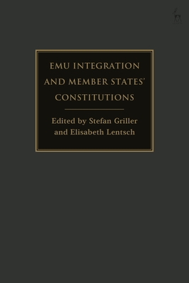 EMU Integration and Member States' Constitutions - Griller, Stefan (Editor), and Lentsch, Elisabeth (Editor)