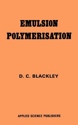 Emulsion Polymerization: Theory and Practice - Blackley, D C