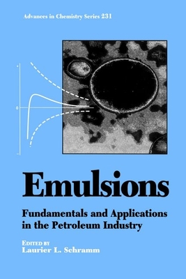 Emulsions: Fundamentals and Applications in the Petroleum Industry - Schramm, Laurier L (Editor)