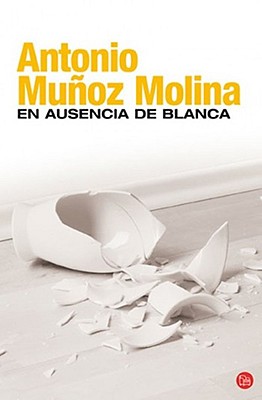 En Ausencia de Blanca - Munoz Molina, Antonio