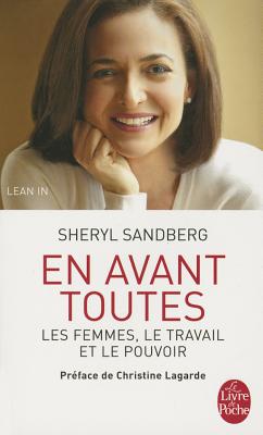 En Avant Toutes: Les Femmes, Le Travail Et Le Pouvoir - Sandberg, Sheryl