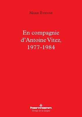 En Compagnie D'Antoine Vitez, 1977-1984 - Etienne, Marie