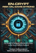 En-Crypt Risk On, Game Strong: Get Ready to Navigate Cybersecurity Risks in the Era of Fintech Products