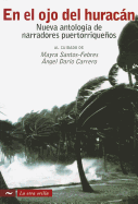En el Ojo del Huracan: Nueva Antologia de Narradores Puertorriquenos