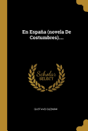 En Espaa (novela De Costumbres)....