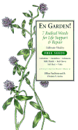 En Garden!: 7 Radical Weeds for Life Support & Repair: Cultivate Vitality