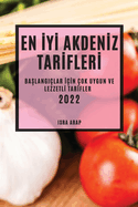 En IyI AkdenIz TarIflerI 2022: BaSlangilar IIn ok Uygun Ve LezzetlI TarIfler