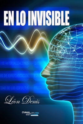 En lo Invisible: Espiritismo y Mediumnidad - Denis, Leon