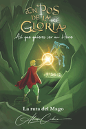 En Pos de la Gloria #1: As? que quieres ser un H?roe (La ruta del Mago)