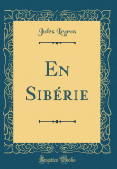 En Siberie (Classic Reprint)