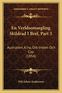 En Verldsomsegling Skildrad I Bref, Part 3: Australien, Kina, Ost-Indien Och Cap (1854)