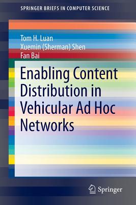 Enabling Content Distribution in Vehicular AD Hoc Networks - Luan, Tom H, and Shen, and Bai, Fan