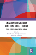 Enacting Disability Critical Race Theory: From the Personal to the Global
