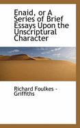 Enaid, or a Series of Brief Essays Upon the Unscriptural Character