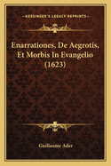 Enarrationes, de Aegrotis, Et Morbis in Evangelio (1623)