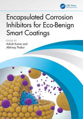 Encapsulated Corrosion Inhibitors for Eco-Benign Smart Coatings - Kumar, Ashish (Editor), and Thakur, Abhinay (Editor)