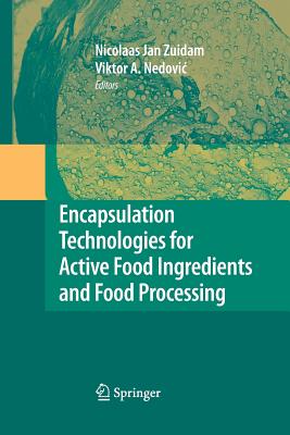 Encapsulation Technologies for Active Food Ingredients and Food Processing - Zuidam, N J (Editor), and Nedovic, Viktor (Editor)