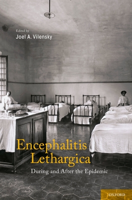 Encephalitis Lethargica: During and After the Epidemic - Vilensky, Joel A