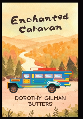 Enchanted Caravan - Gilman Butters, Dorothy, and Butters, Jonathan (Notes by), and Butters, Christopher (Introduction by)