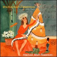 Enchanted Christmas, Vol. 3 - Michael Allen Harrison