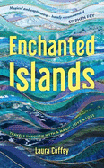 Enchanted Islands: A Mediterranean Odyssey - A Memoir of Travels through Love, Grief and Mythology