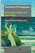 Enchanted Pedagogies: Archetypes, Magic, and Knowledge