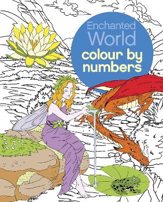 Enchanted World Colour by Numbers - Storino, Sara, and Ortega, Nathalie