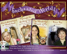 Enchanted Worlds: Alice's Adventures in Wonderland; Through the Looking-Glass; The Wonderful Wizard of Oz; Peter Pan - Carroll, Lewis, and Baum, L Frank, and Barrie, James Matthew