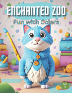 Enchanted Zoo: Fun with Colors: Vibrant Adventures Await at the Enchanted Zoo: Explore the World of Colors!!!