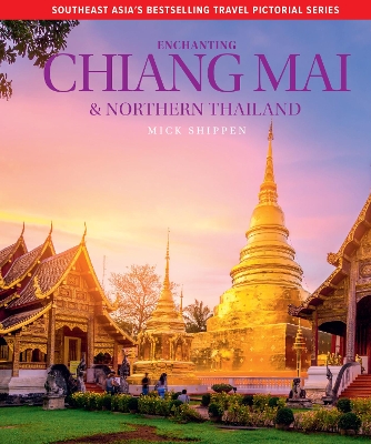 Enchanting Chiang Mai & Northern Thailand - Shippen, Mick