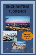 Enchanting Florence: The Artistic Heart of Italy
