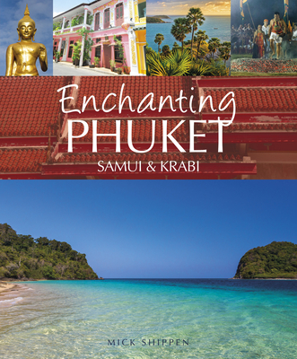 Enchanting Phuket, Samui & Krabi - Mick Shippen