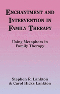 Enchantment and Intervention in Family Therapy: Using Metaphors in Family Therapy