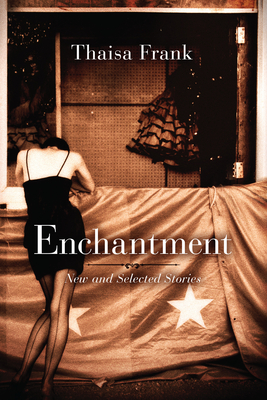 Enchantment: New and Selected Stories - Frank, Thaisa