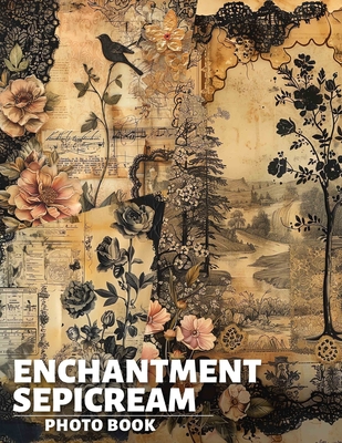 Enchantment Sepicream Photo Book: 40 Captivating Images Inside To Spark Imagination And Inspire Creativity - Lawson, Aiza