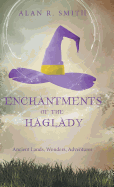 Enchantments of the Haglady: Ancient Lands, Wonders, Adventures